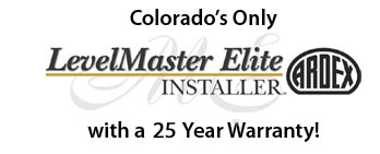 Colorado's only LevelMaster Elite Installer with a 25 Year Warranty!